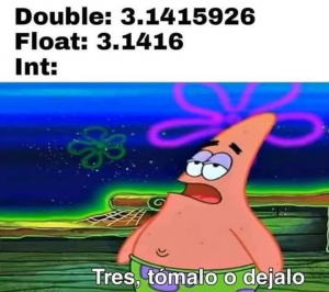 Float Double Int Tómalo o Déjalo