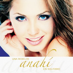 anahi_-_una_rebelde_en_solitario_2008