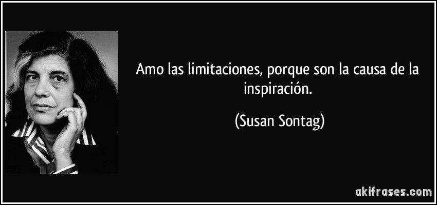 frase-amo-las-limitaciones-porque-son-la-causa-de-la-inspiracion-susan-sontag-130989